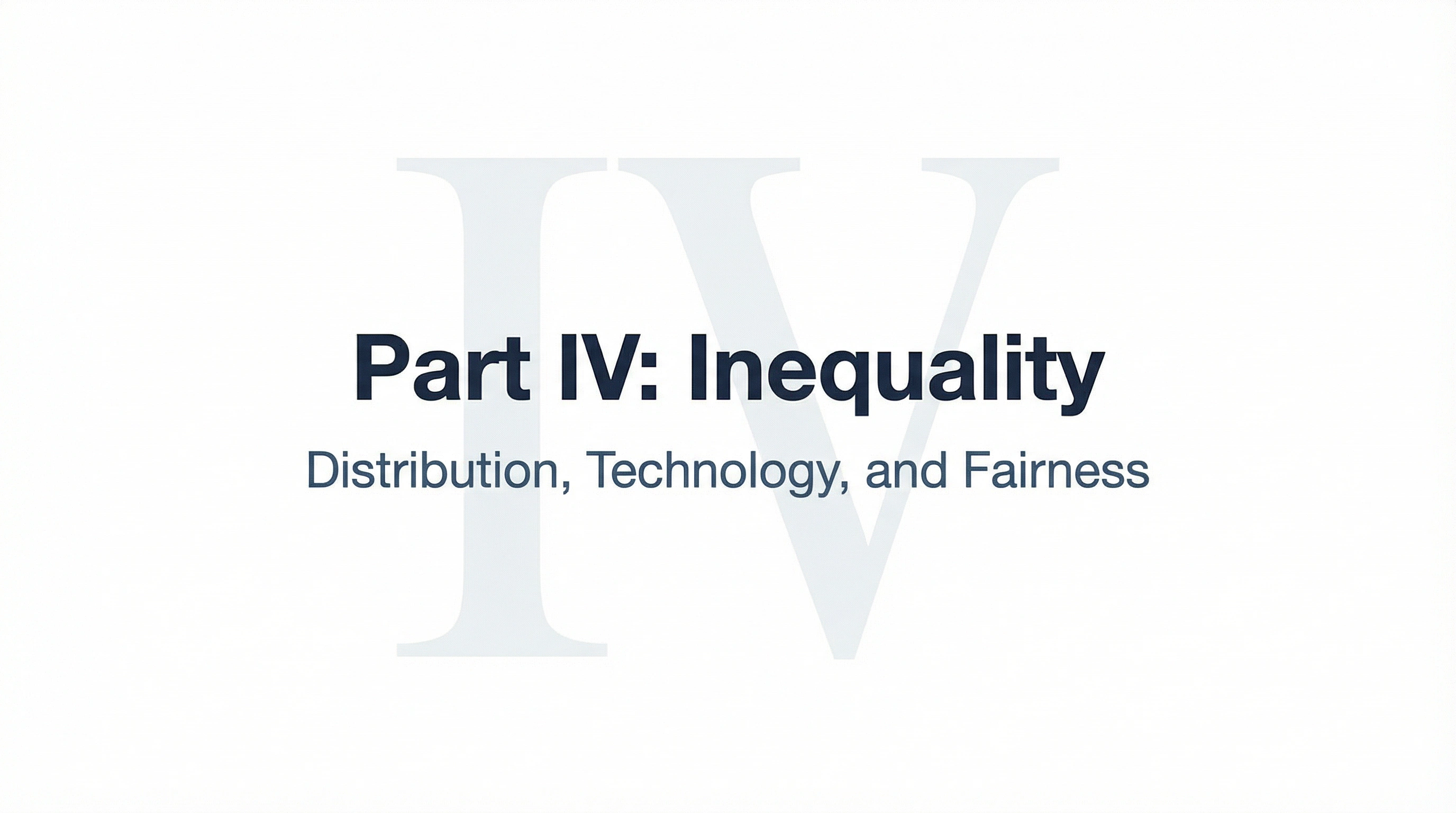 Part IV: Inequality